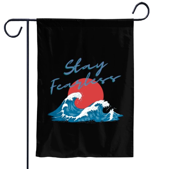 Stay Fearless - Japan Wave Design - Raging Wave Garden Flags