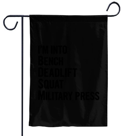 I'm Into BDSM Bench Squat Deadlift Military Press6 Garden Flags