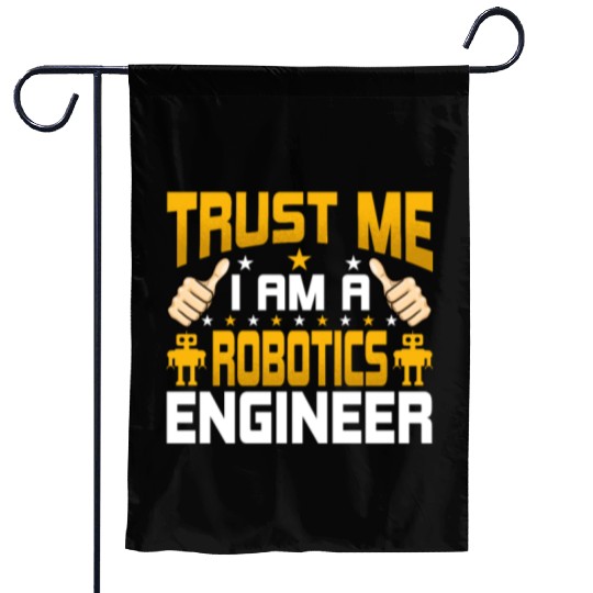 I'm a Robotics Engineer Funny Robotics Engineering Garden Flags