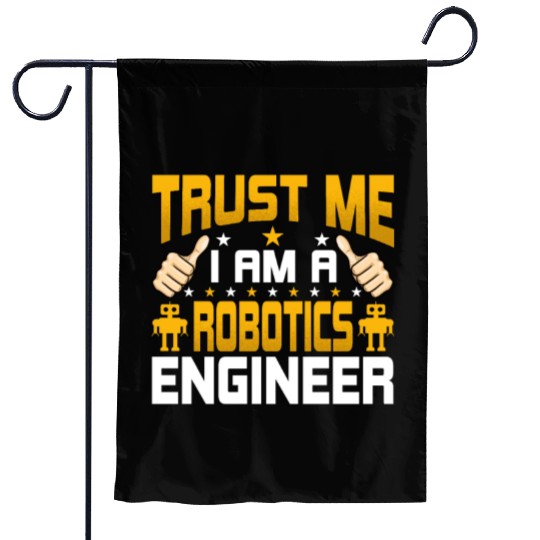 I'm a Robotics Engineer Funny Robotics Engineering Garden Flags