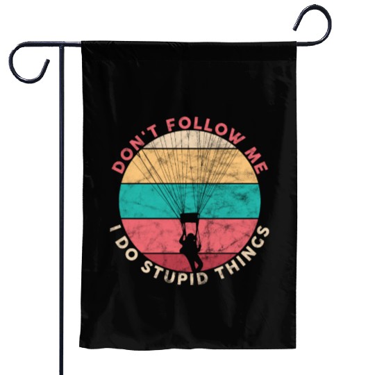 Skydiver Don't Follow Me I Do Stupid Things Funny Garden Flags