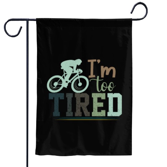 I'm Too Tired/ Cycling Garden Flags
