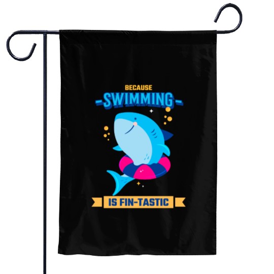 Learn To Swim Because Swimming Is Fin-Tastic Garden Flags