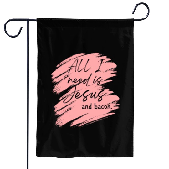 Jesus > Bacon. Garden Flags