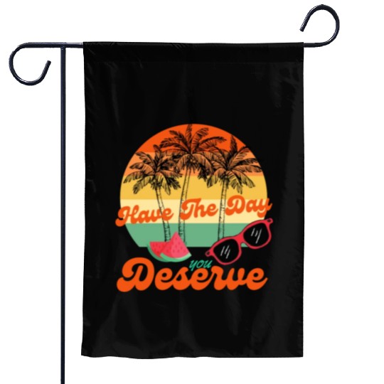 Have The Day You Deserve Cool Motivational Quote Garden Flags