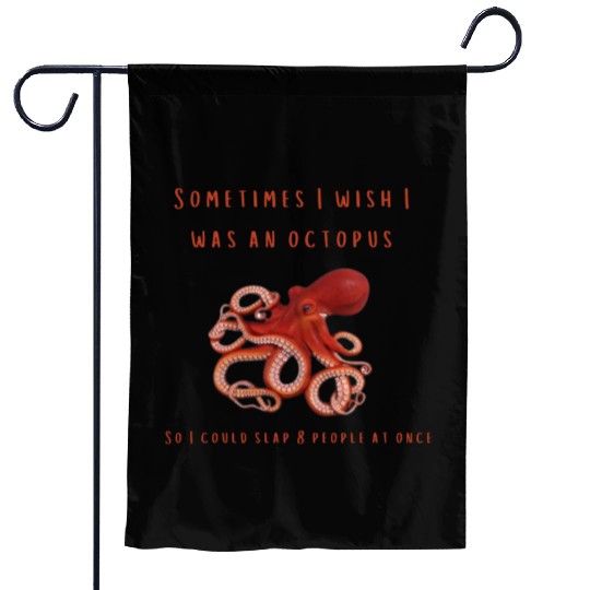 Sometimes I wish I was an octopus Garden Flags