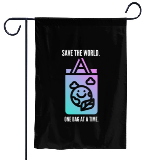 Save the world, one bag at a time save our planet Garden Flags