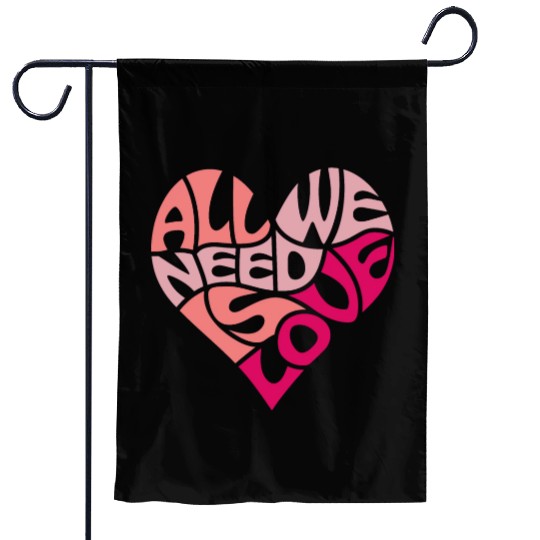 All we need is love Garden Flags