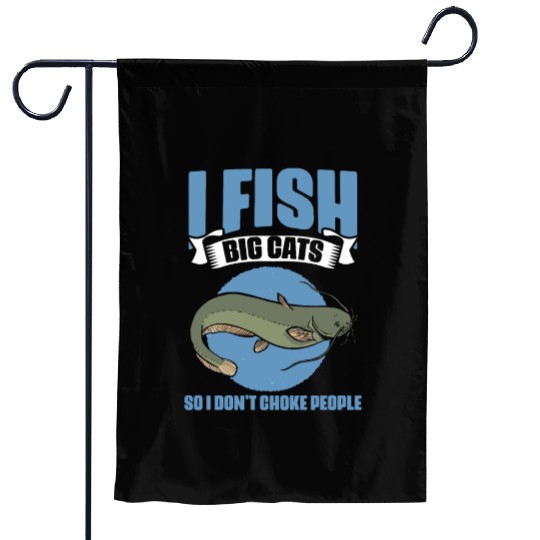 I Fish So I Don't Choke People Funny Catfish Lover Garden Flags