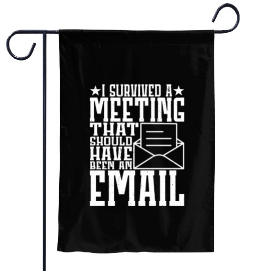I Survived Another Meeting 11 Garden Flags
