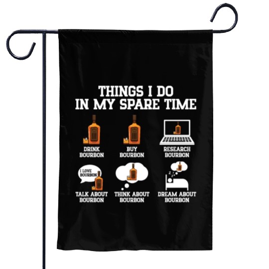 Things I Do In My Spare Time | Bourbon Drinker Garden Flags