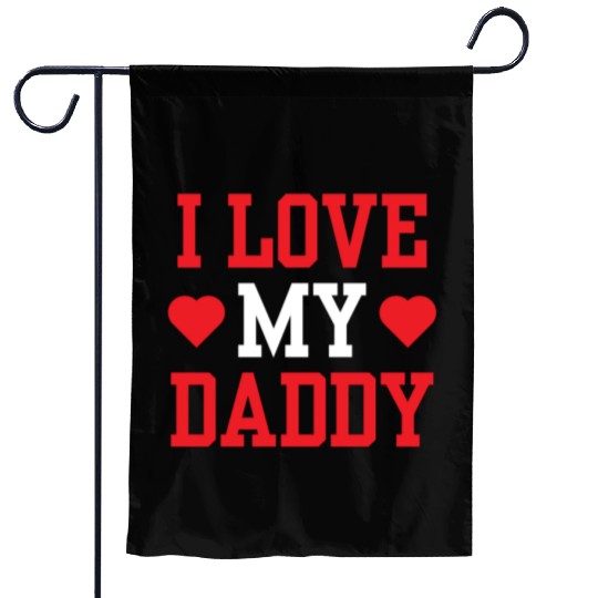 I Love My Daddy Father's Day Father Dad Sayings Garden Flags