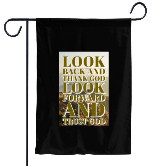 Look back and thank God look forward and trust God Garden Flags