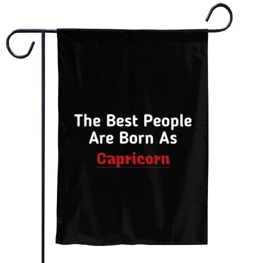 The Best People Are Born As Capricorn Garden Flags