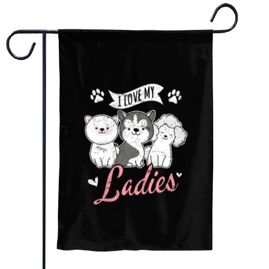 I Love My Ladies Funny Dog Owners Dog Lovers Puppy Garden Flags