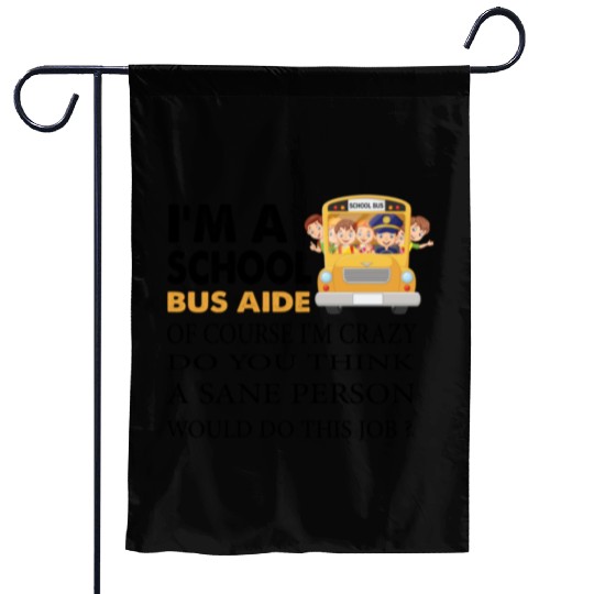im a school bus aide Funny Back to School Garden Flags