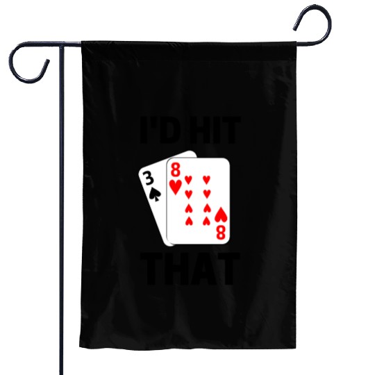 Funny Blackjack gambling card game I'd hit that Garden Flags