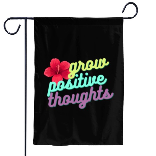 Grow positive Thoughts Garden Flags