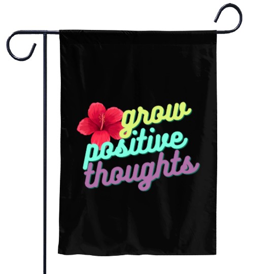 Grow positive Thoughts Garden Flags