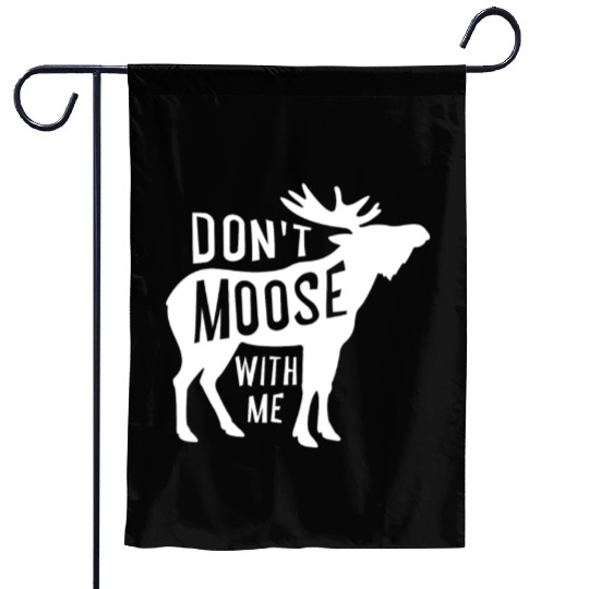 Canadian Hunting - Dont Moose With Me Garden Flags