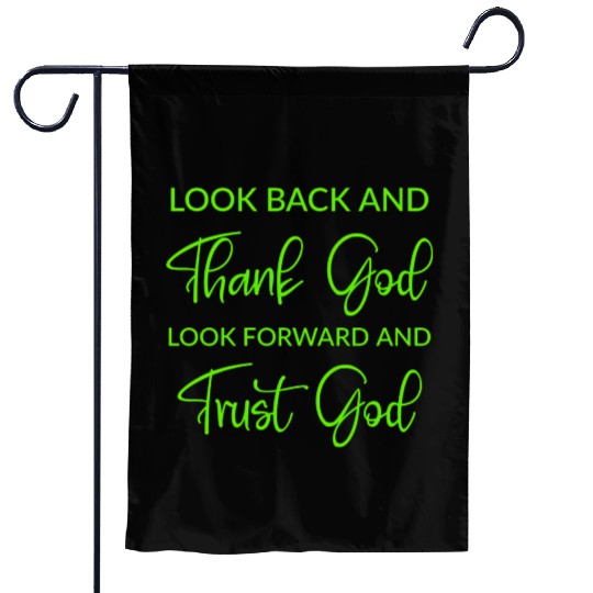 Look back and thank God look forward and trust God Garden Flags