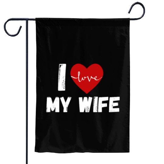 I Love My Wife Funny design Classic Garden Flags