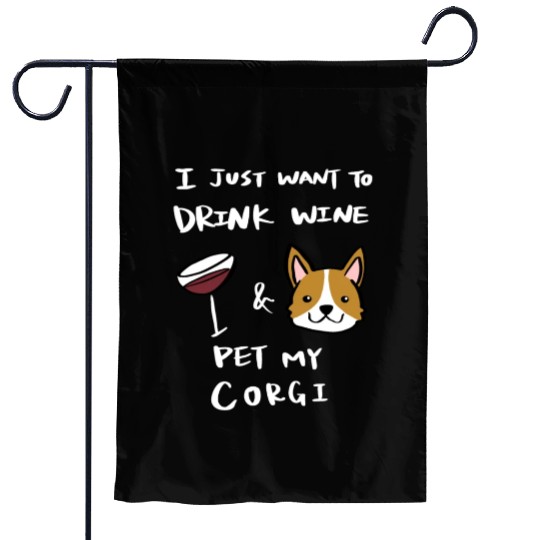 Drink Wine And Pet My Corgi Garden Flags