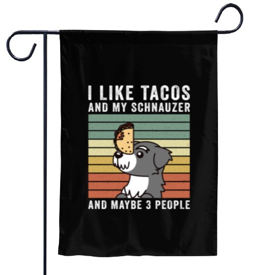 I Like Tacos And My Schnauzer And Maybe 3 People Garden Flags