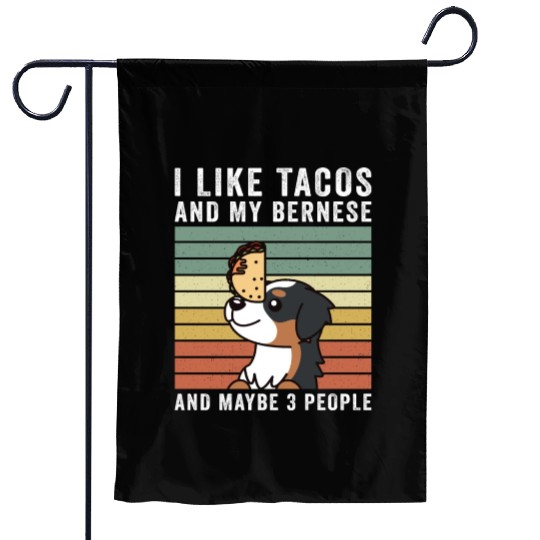 I Like Tacos And My Bernese Mountain Dog Garden Flags