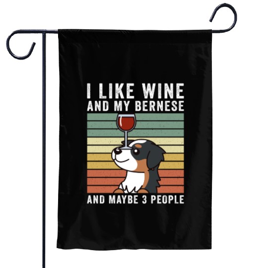 I Like Wine And My Bernese Mountain Dog Garden Flags