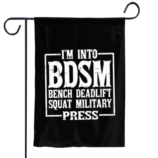 Im Into BDSM Bench Squat Deadlift Military Press12 Garden Flags