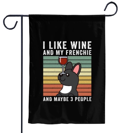 I Like Wine And My French Bulldog Garden Flags