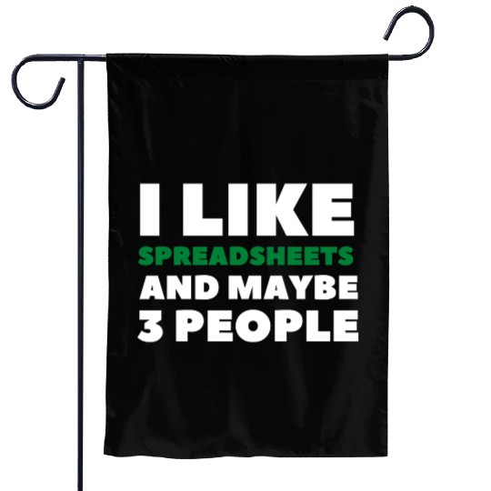 i like spreadsheets and people Excel Spreadsheet Garden Flags