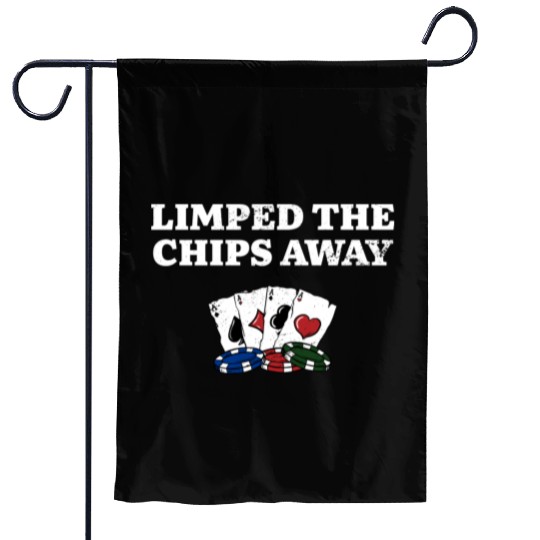Limped the Chips Away Poker Gambler Poker Player Garden Flags