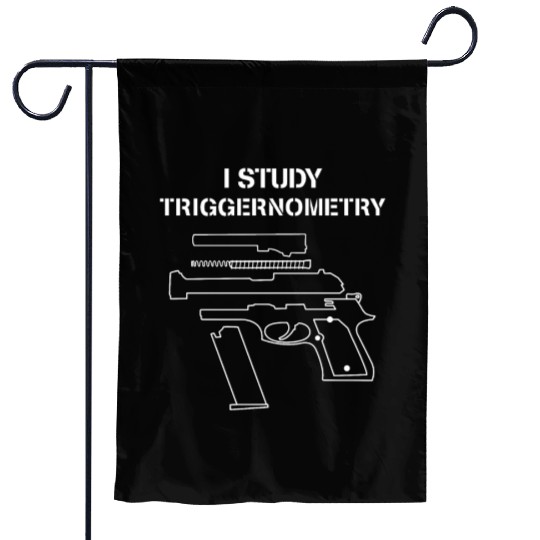 I Study Triggernometry - Gun Owner Lover Garden Flags
