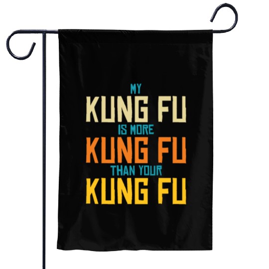My Kung Fu Is More Kung Fu Than Yours Garden Flags