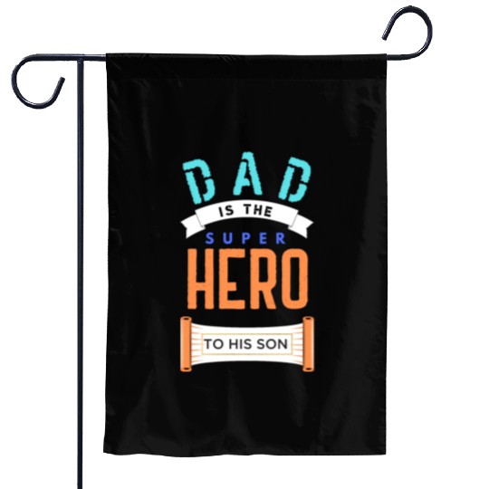 Dad is my superhero hero the best Garden Flags