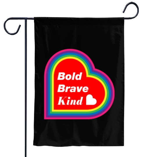 Be Kind Be Bold Be Brave spread love Garden Flags