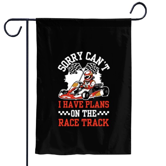 Sorry I Can't I Have Plans On The Kart Race Track Garden Flags
