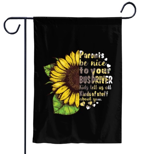 Parents Be Nice To Your Bus Driver Kids Tell Us Garden Flags