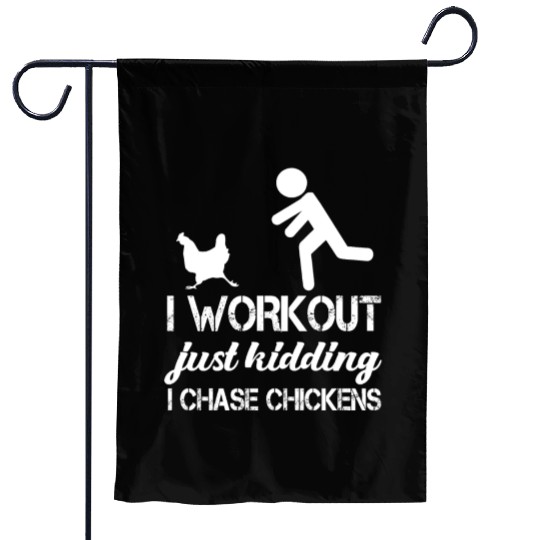 I Workout Just Kidding I Chase Chickens Funny Garden Flags