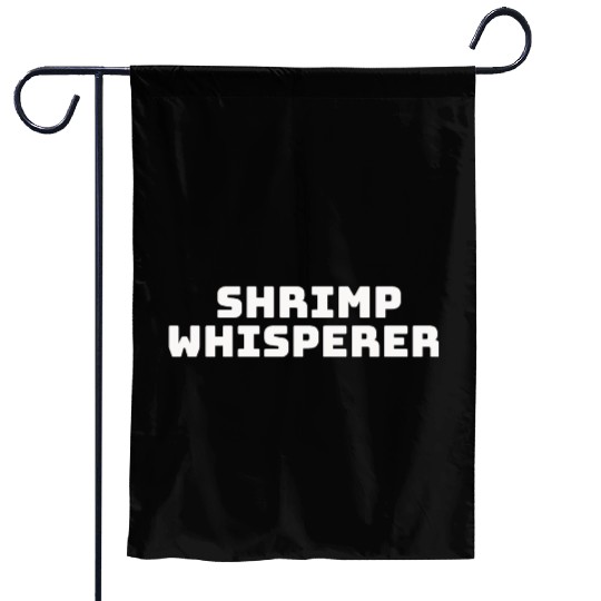 shrimp whisperer Garden Flags