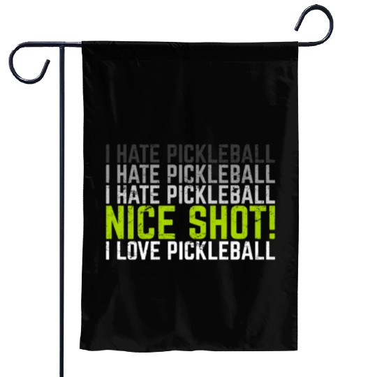 I Hate Pickleball I Love Pickleball Funny Pickleba Garden Flags