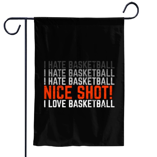 I Hate Basketball I Love Basketball Funny Basketba Garden Flags