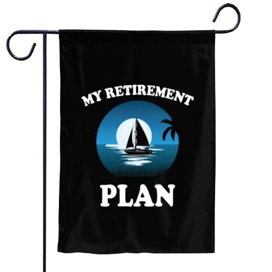Great Retirement Plan Sailing Garden Flags