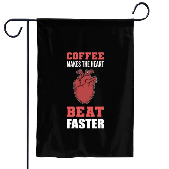 Heart Beat Faster Caffeine Lover Gift Garden Flags