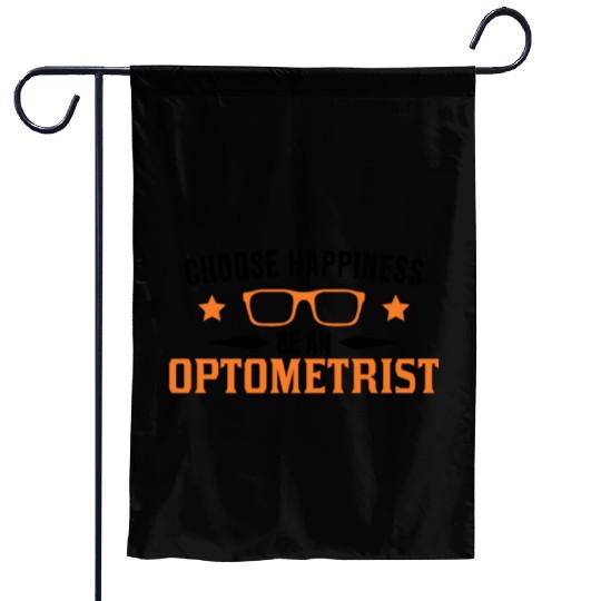 Choose Happiness Be An Optometrist Optician Garden Flags