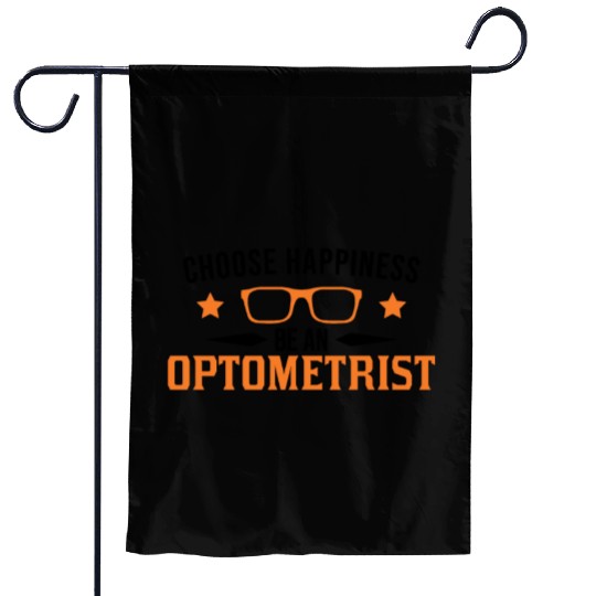 Choose Happiness Be An Optometrist Optician Garden Flags