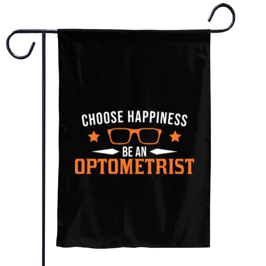 Choose Happiness Be An Optometrist Optician Garden Flags