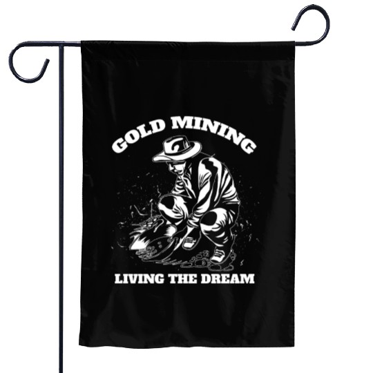 Gold Mining Living The Dream Gold Digger Quote Garden Flags